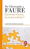 Comment t'aimer, toi et tes enfants ? : Le défi de la famille recomposée by 