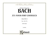 371 Four-Part Chorales, Volume II for Organ or Piano, Nos. 199-371: Organ or Piano Collection (Kalmus Edition) by Johann Sebastian Bach