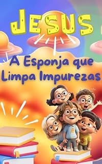 Livro A Esponja que limpa impurezas : Uma Jornada Mágica e Transformadora