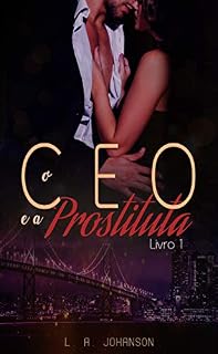 Livro O CEO e a Prostituta (LIVRO 1): Duologia Insaciáveis