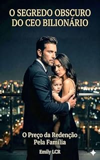 Livro O Segredo Obscuro do CEO Bilionário: O Preço da Redenção Pela Família