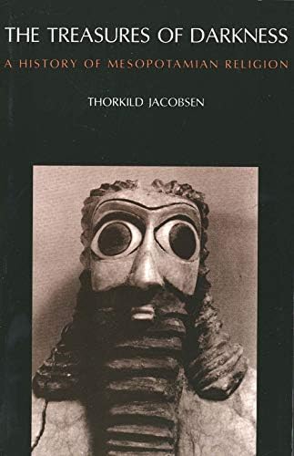 The Treasures Of Darkness A History Of Mesopotamian Religion 9780300022919 Jacobsen Thorkild Books Amazon Com