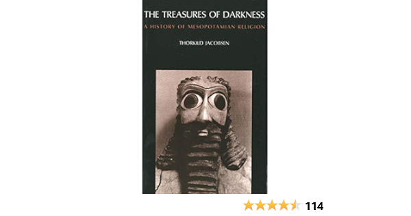 Amazon Com The Treasures Of Darkness A History Of Mesopotamian Religion 9780300022919 Jacobsen Thorkild Books