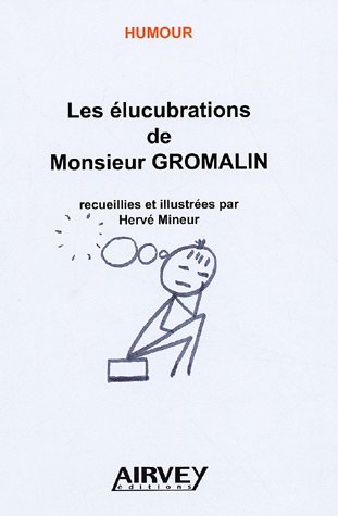 Les  élucubrations de monsieur Gromalin