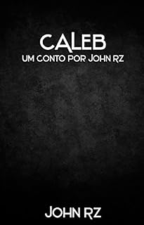 Livro Caleb: Um conto por John Rz