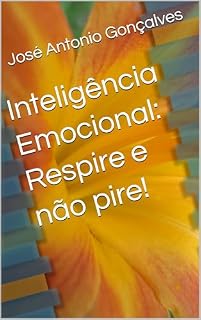 Livro Inteligência Emocional: Respire e não pire!