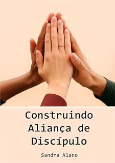 Livro Construindo Aliança de Discípulo: Descubra o Poder da Liderança Que Transforma