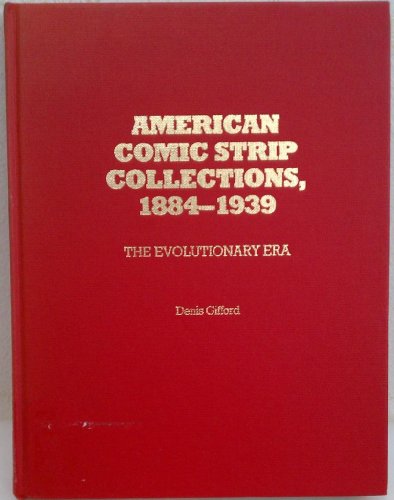 American Comic Strip Collections, 1884-1939: The Evolutionary Era (Monograph Series) by Denis Gifford