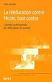 Image de La rÃ©Ã©ducation contre l'Ã©cole, tout contre (French Edition)