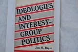 Ideologies and Interest-Group Politics : The United States as a Special-Interest State in the Global Economy, Bayes, Jane H., 0883165473