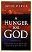 A Hunger for God: Desiring God through Fasting and Prayer