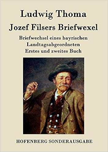 Jozef Filsers Briefwexel Briefwechsel Eines Bayrischen Landtagsabgeordneten Erstes Und Zweites Buch Amazon De Ludwig Thoma Bucher