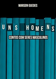 Livro Uns homens: Contos com seres masculinos