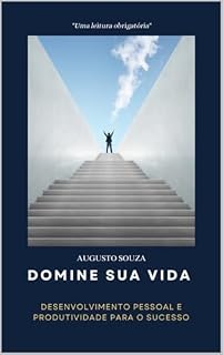 Livro Domine sua Vida Desenvolvimento Pessoal e Produtividade para o Sucesso: A Base do Desenvolvimento Pessoal