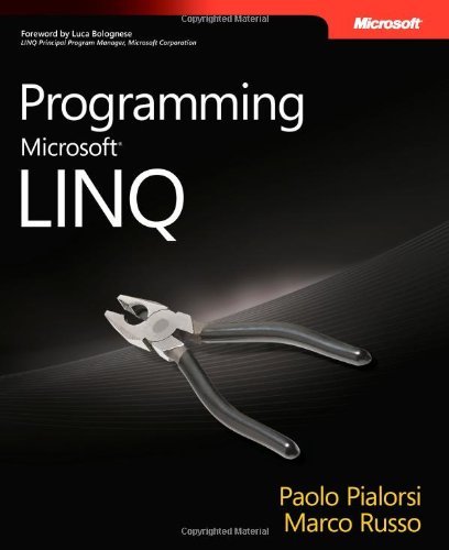 Programming Microsoft® LINQ (PRO-Developer) by Paolo Pialorsi, Marco Russo
