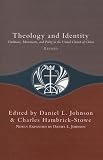 Theology and Identity: Traditions, Movements, and Polity in the United Church of Christ by 