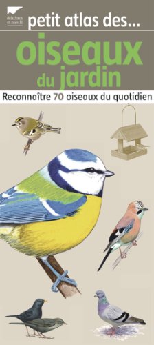 Petit atlas des oiseaux du jardin