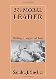 The Moral Leader: Challenges, Tools and Insights