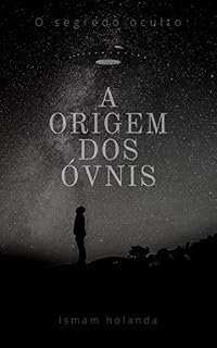 Livro A ORIGEM DOS ÓVNIS (Mistério Livro 1)