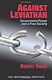 Against Leviathan: Government Power and a Free Society (Independent Studies in Political Economy)