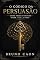 Livro O Código da Persuasão: Como fazer o mundo dizer "Sim" a você