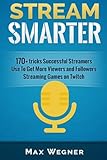 Stream Smarter by Maxim Wegner