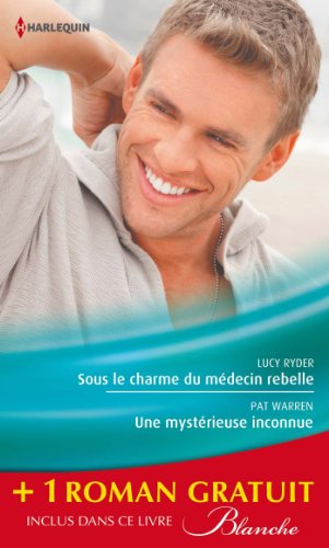 Sous le charme du médecin rebelle - Une mystérieuse inconnue - Retour aux urgences: (promotion) Sous le charme du médecin rebelle - Une mystérieuse inconnue - Retour aux urgences: (promotion)