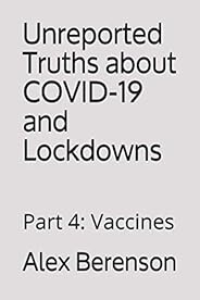 Unreported Truths About Covid-19 and Lockdowns: Part 4: Vaccines