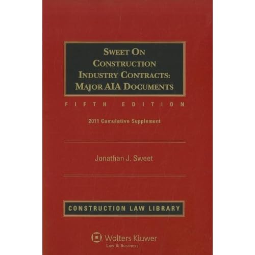 Sweet on Construction Industry Contracts Major AIA Documents, Volumes 1 and 2: 2011 Cumulative Supplement