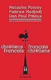 Chrétiens français ou français chrétiens (French Edition) by Fabrice Hadjadj, Paul Préaux