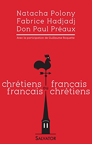 Chrétiens français ou français chrétiens (French Edition) by Fabrice Hadjadj