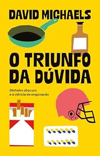 Livro O triunfo da dúvida: dinheiro obscuro e a ciência da enganação