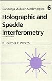 Holographic and Speckle Interferometry, Jones, Robert and Wykes, Catherine M., 0521344174