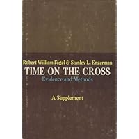 Time On The Cross: Evidence and Methods; A Supplement