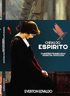 Livro Cheias do Espírito: O Ministério Feminino numa Perspectiva Pentecostal