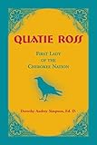 Quatie Ross: First Lady of the Cherokee Nation by 