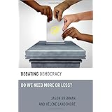 Debating Democracy: Do We Need More or Less? (Debating Ethics)