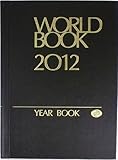 The 2012 World Book Year Book: A Review of the Events of 2011 (The Annual Supplement to The World Book Encyclopedia) by Inc. World Book