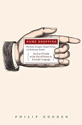 Name Dropping: Darwinian Struggles, Oedipal Feelings, and Kafkaesque Ordeals---An A to Z Guide to the Use of Names in Everyday Language