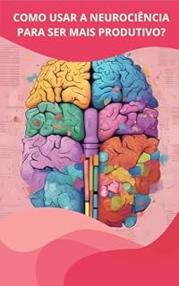 Livro Como usar a Neurociência para ser mais Produtivo?