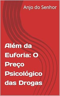 Livro Além da Euforia: O Preço Psicológico das Drogas