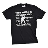 I Wrestled An Anaconda For 6 Days Funny Offensive T shirt for Men