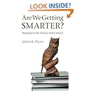 Are We Getting Smarter?: Rising IQ in the Twenty-First Century