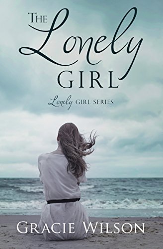 The Lonely Girl (Lonely Girl Series) by [Wilson, Gracie , Wilson, Gracie]