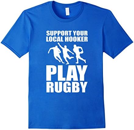 Men's Support Your Local Hooker. Play Rugby T-Shirt Large Royal Blue