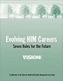 Evolving HIM Careers : Seven Roles for the Future, , 1584260335