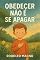Livro Obedecer Não é se Apagar : Uma história sobre amor, escuta e coragem