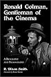 Ronald Colman: Gentleman of the Cinema (McFarland Classics)