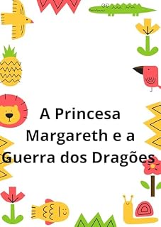 Livro A Princesa Margareth e a Guerra dos Dragões