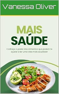 Livro Mais Saúde: Conheça o Poder dos Alimentos Que Podem Te Ajudar a Ter Uma Vida Mais Saudável